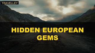 Discover Hidden European Towns Tourists Always Miss