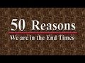 50 Reasons We Are in the End Times