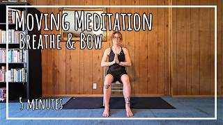 Moving Meditation | Breathe & Bow | 5 Minute Practice