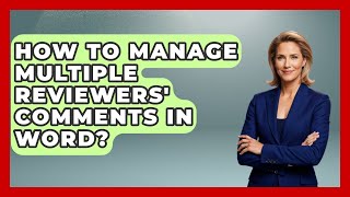How To Manage Multiple Reviewers' Comments In Word - Docs and Sheets Pro