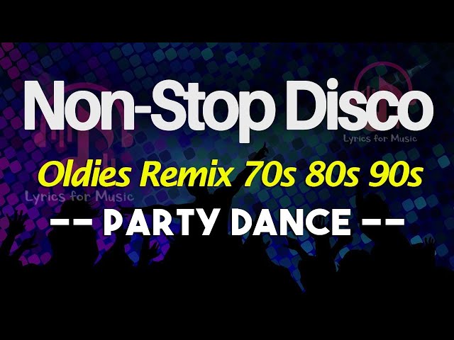 Remix 70s 80s 90s Non Stop Disco Dance - Greatest Hits Old Disco Songs class=