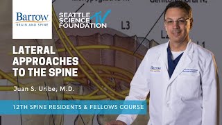 Lateral Approaches to the Spine - Juan S. Uribe, M.D.