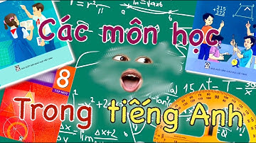 Ông trời đặt tên tiếng Anh cho các môn học