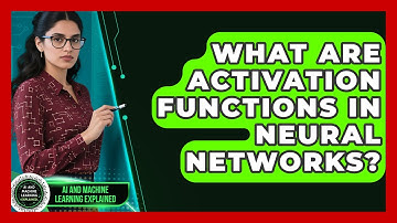 What Are Activation Functions In Neural Networks? - AI and Machine Learning Explained