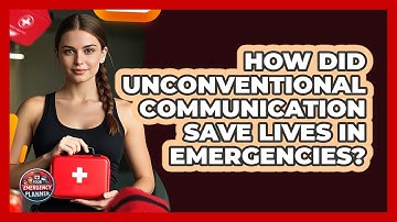 How Did Unconventional Communication Save Lives In Emergencies? - Your Emergency Planner