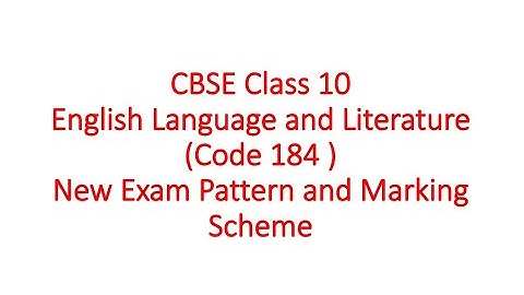CBSE Class10  English Language and Literature - New Exam Pattern and Marking Scheme