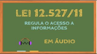 Lei 12527 em áudio - Lei de acesso a informação #LEG042