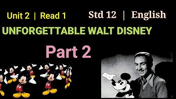 Std. 12 | Unforgettable Walt Disney | Part -2 _ Unit  2_ Read 1