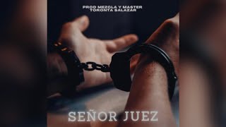Toronta Salazar - Señor Juez