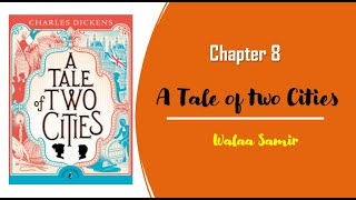Full A Tale of Two Cities | Chapter 8 | Prep 3 | قصة مدينتين | الفصل الثامن | مترجم Guide