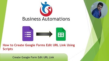 How to Create Google Forms Edit URL Link Using Scripts
