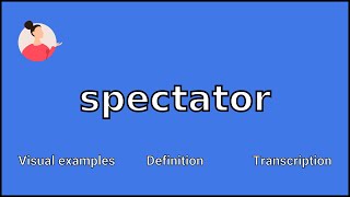 SPECTATOR - Meaning and Pronunciation