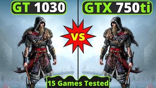 GTX 750 ti vs GT 1030 | Biggest Comparison