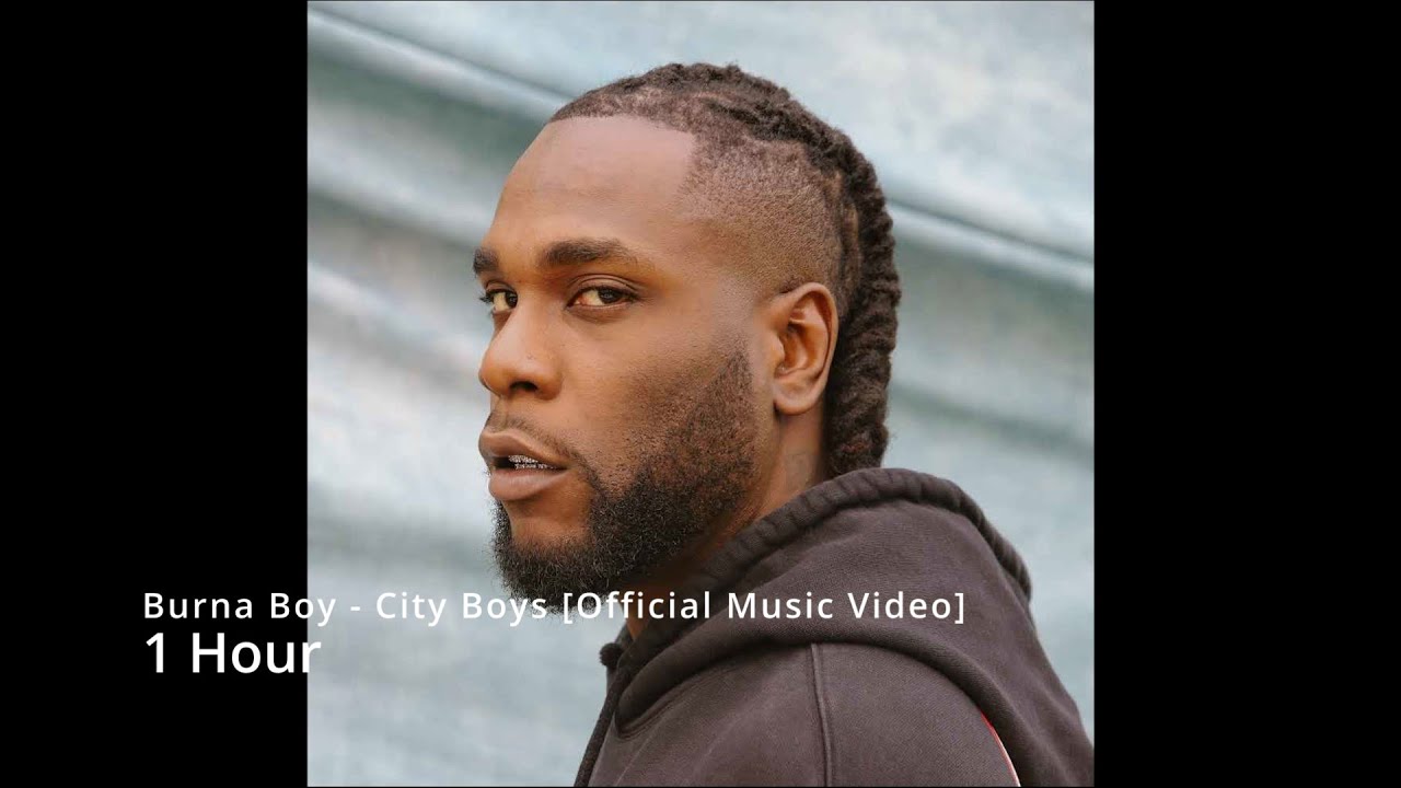 Burna Boy - City Boys Official Music Video 1 Hour Burna Boy - City Boys Official Music Video 1 Hour