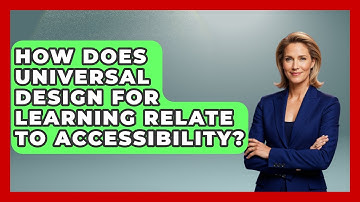 How Does Universal Design For Learning Relate To Accessibility? - Learn As An Adult