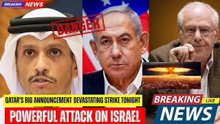QATAR'S BIG ANNOUNCEMENT TONIGHT A SECOND POWERFUL  DEVASTATING ATTACK WILL BE CARRIED OUT ON ISRAEL
