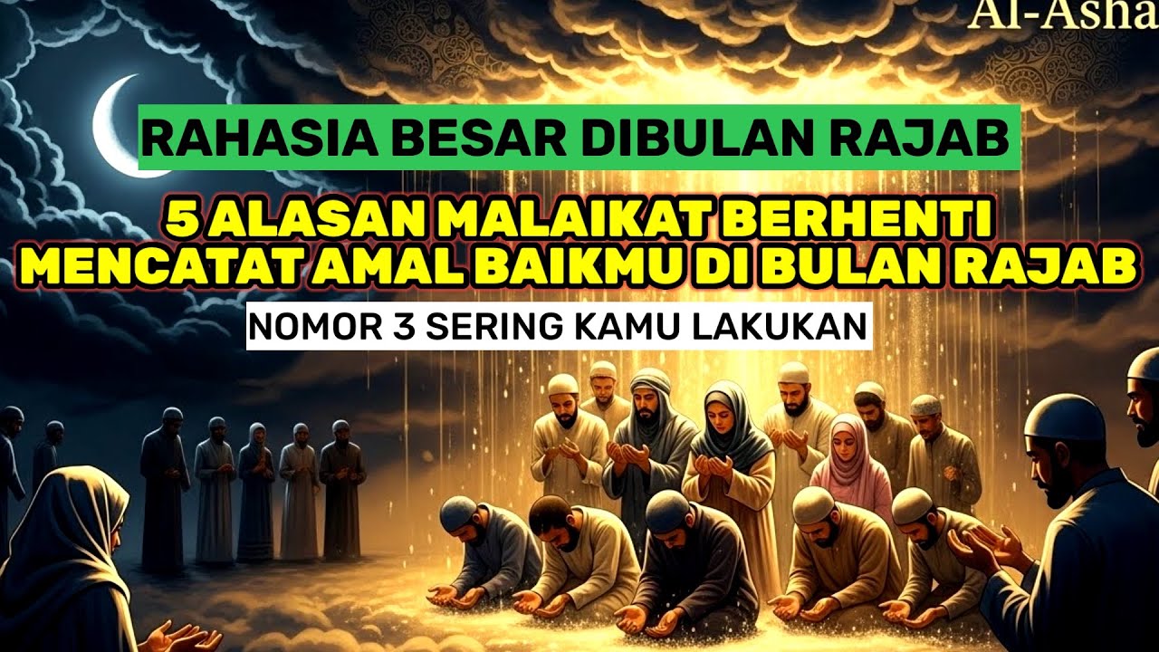 5 KESALAHAN FATAL DI BULAN RAJAB: Mengapa Malaikat Raqib Berhenti Mencatatkan Amal Baikmu?