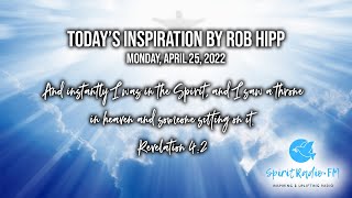 Todays Inspiration By Rob Hipp Monday, April 25, 2022 - God Is Still On The Throne