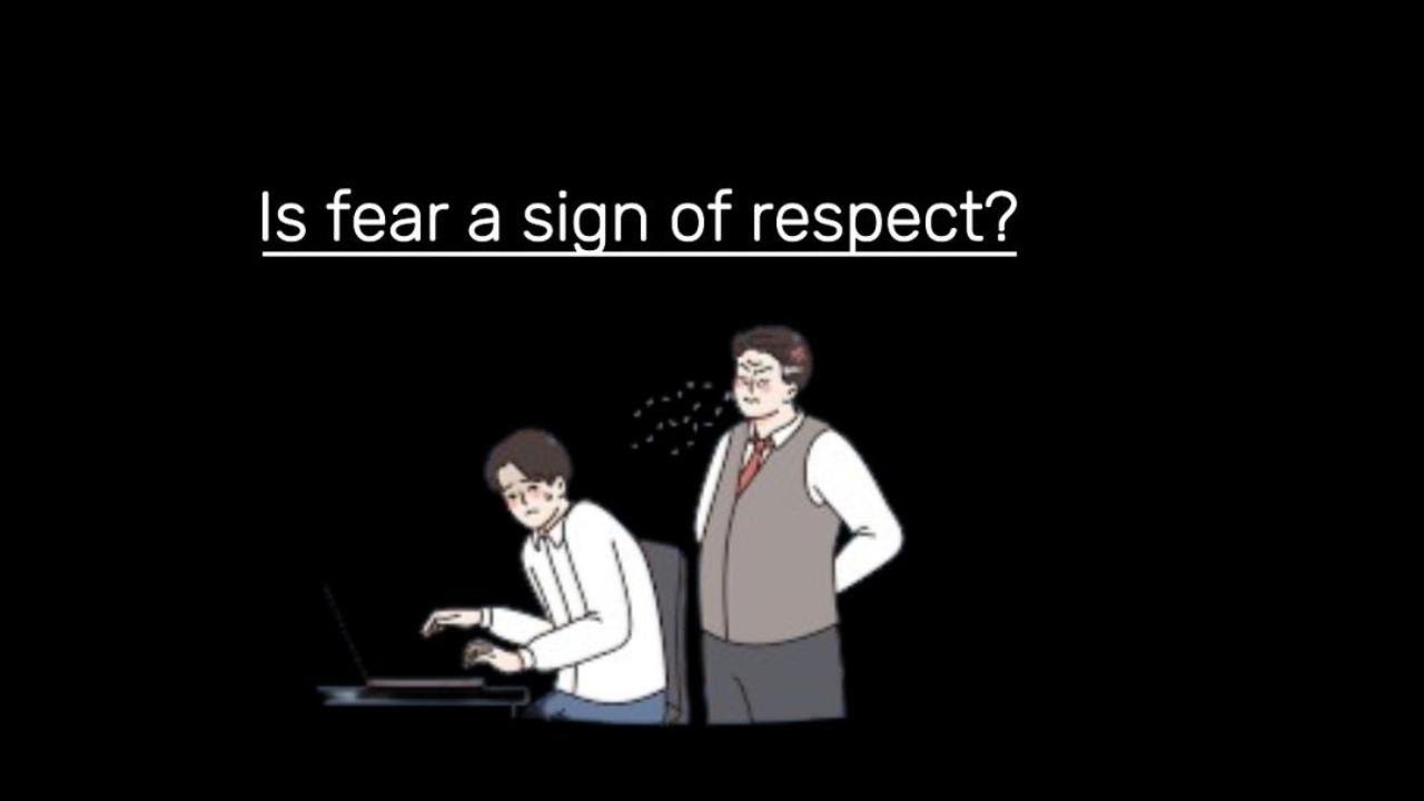 Is fear a sign of respect?