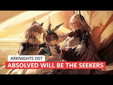 Arknights OST - Absolved Will Be the Seekers | アークナイツ/明日方舟 14章 BGM