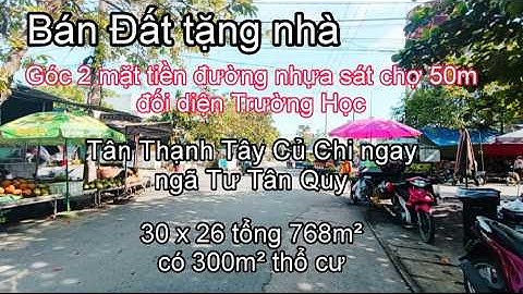 Nhà đất củ chi | giá rẻ | giới thiệu | Lô Đất Góc 2 mặt tiền tặng nhà 30x26 tổng 768m² thổ cư 300m²