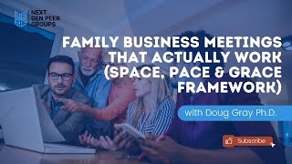 How to Run Family Business Meetings That Actually Work (Space, Pace & Grace Framework)