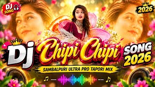 Chipi Chipi DJ Song 2026 🔥 | Sambalpuri Ultra Pro Tapori Mix | New DJ Remix Song 2026