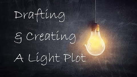 Drafting and Creating a Light Plot