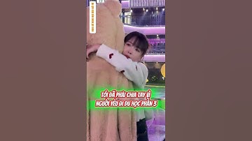 Tiểu Vũ Hề Hước Phần 35: Đại Học Tập 17 - Tôi Đã Phải Chia Tay Vì Người Yêu Đi Du Học Phần 3