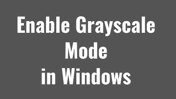 How to Enable Grayscale Mode in Windows 10