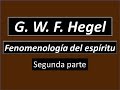 Georg Wilhelm Friedrich Hegel: Fenomenología del espíritu (Segunda parte)