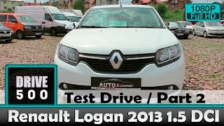 Renault Logan 2013 1.5 DCI 103.000 Пробега, Тест драйв! Часть 2 Renault Logan 2013 1.5 DCI 103.000 Пробега, Тест драйв! Часть 2
