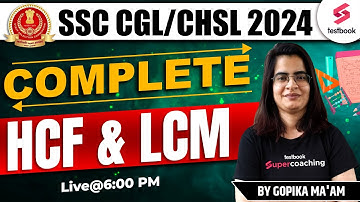 HCF AND LCM | MATHS CLASSES FOR SSC CGL/CHSL 2024 | COMPLETE HCF & LCM MATHS BY GOPIKA MA