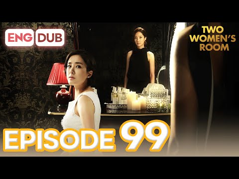 Two Women's Room Episode 99 [Eng Dub Multi-Language Sub] | K-Drama | Min Kyung Chae, Eun Hee-Soo