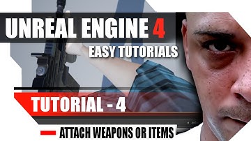 Unreal Engine 4 Complete Tutorials - Tutorial 4 - Create and Attach items or Weapons to Sockets