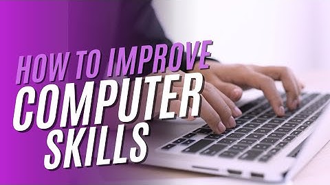 How to Improve Computer Skills