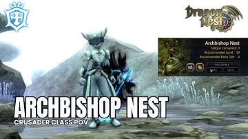 【Dragon Nest Classic】Archbishop Nest: Crusader Class POV - Full Walkthrough