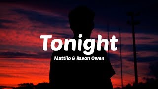 Mattilo - Tonight (Ft. Ravon Owen) 「Lyrics」