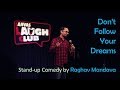 Don't Follow Your Dreams | Stand Up Comedy by Raghav Mandava