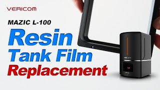 MAZIC L-100 Resin Tank Film Replacement