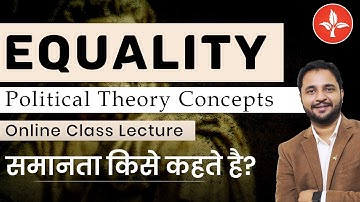 Meaning of Equality Political Theory for UGC NET Political Science | CUCET | DSSSB | UPSC