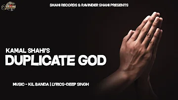 Duplicate God (Official Video) Kamal Shahi | Latest Punjabi Songs 2021 | Shahi Records