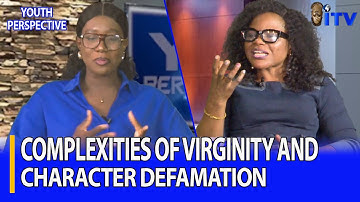 Complexities of virginity and character defamation | YOUTH PERSPECTIVE