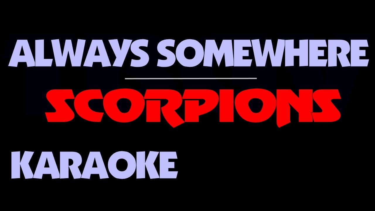 Scorpions   ALWAYS SOMEWHERE Karaoke