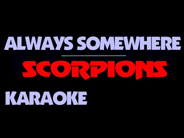 Scorpions - ALWAYS SOMEWHERE. Karaoke. class=