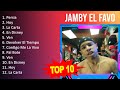 J a m b y E l F a v o 2023 MIX - Top 10 Best Songs - Greatest Hits - Full Album