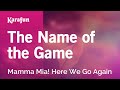 The Name of the Game - Mamma Mia! Here We Go Again | Karaoke Version | KaraFun