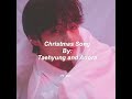 christmas song by taehyung and adora