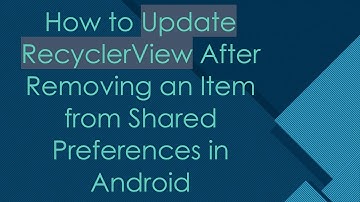 How to Update RecyclerView After Removing an Item from Shared Preferences in Android