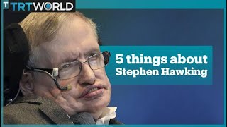 5 things about Stephen Hawking